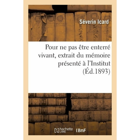 Pour Ne Pas Être Enterré Vivant, Extrait Du Mémoire Présenté À l'Institut (Paperback)