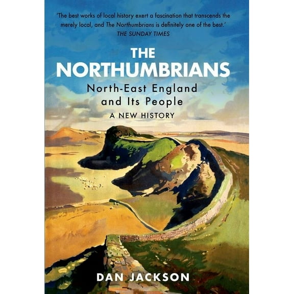 The Northumbrians: North-East England and Its People -- A New History, (Paperback)