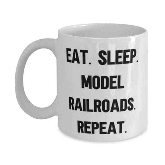 Unique Idea Model Railroads 11oz Mug, Eat. Sleep. Model Railroads. Repeat, Inappropriate Gifts f Friends, Birthday Gifts