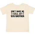 thumbnail image 3 of Inktastic Don't Make Me Call My Big Brother Boys or Girls Baby T-Shirt, 3 of 5