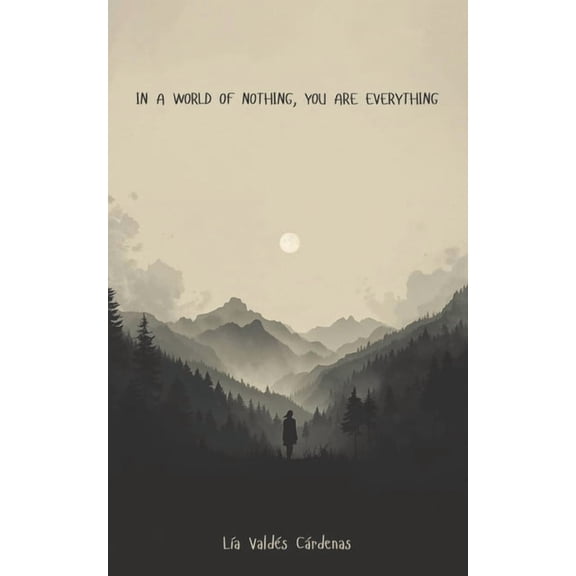 In a World of Nothing, You Are Everything, (Paperback)