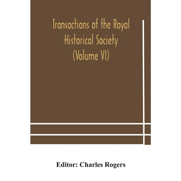 Transactions Of The Royal Historical Society (Volume Vi), (Paperback)