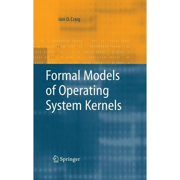 Formal Models of Operating System Kernels, (Hardcover)