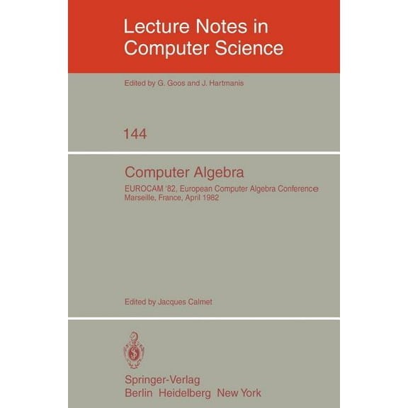 Lecture Notes in Computer Science Computer Algebra: Eurocam '82, European Computer Algebra Conference, Marseilles, France, April 5-7, 1982, Book 144, (Paperback)