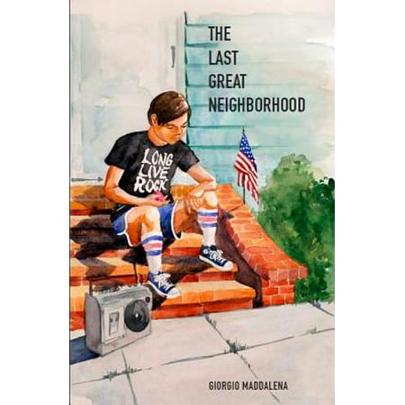 The Last Great Neighborhood : A Colorful and Nostalgic Journey of Life in a New York City