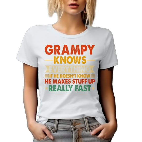 Grampy Knows Everything, If He Doesn't Know, He Makes Stuff Really Fast, Grandpa, White T-Shirt, Small