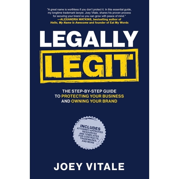 Legally Legit: The Step-by-Step Guide to Protecting Your Business and Owning Your Brand, (Paperback)