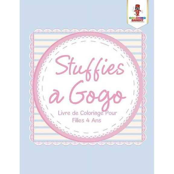 Stuffies a Gogo: Livre de Coloriage Pour Filles 4 Ans, (Paperback)