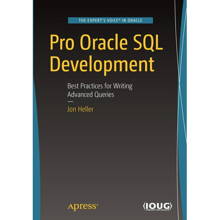 Pro Oracle SQL Development : Best Practices for Writing Advanced