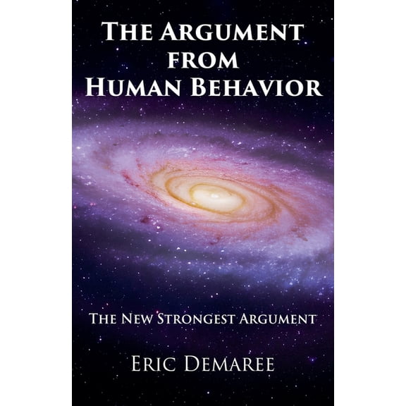 The Argument from Human Behavior: The New Strongest Argument, (Paperback)