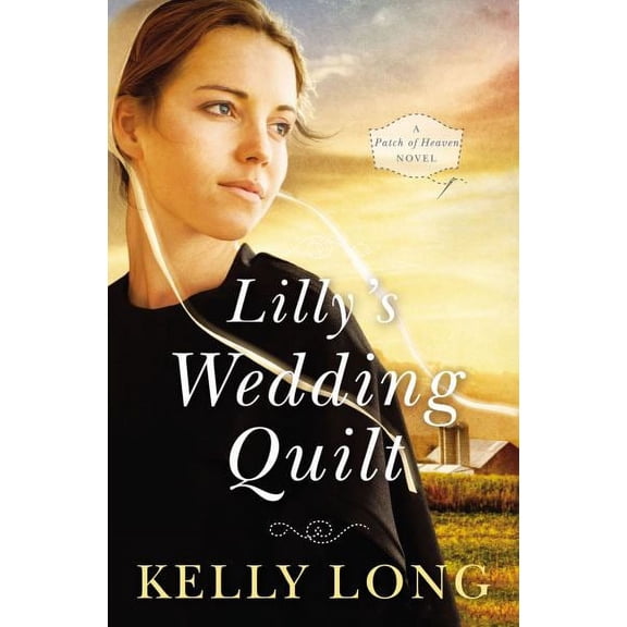 Patch of Heaven Novel: Lilly's Wedding Quilt (Paperback)