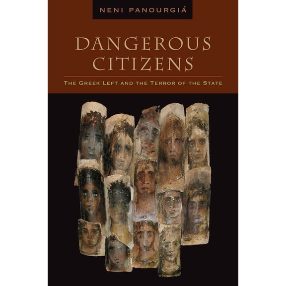 Pre-Owned Dangerous Citizens: The Greek Left and the Terror of the State (Paperback) 0823229688 9780823229680