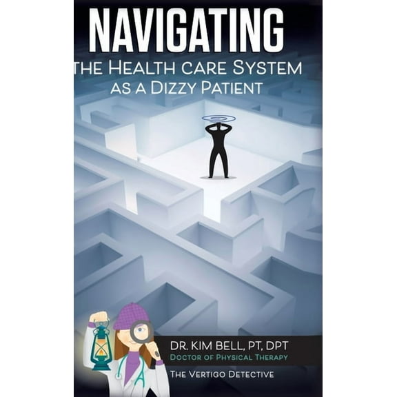 Navigating the Health Care System as a Dizzy Patient, (Hardcover)