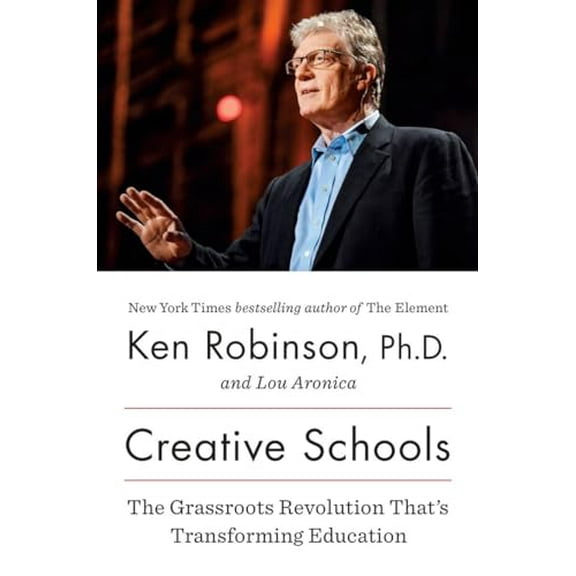 Creative Schools: The Grassroots Revolution That's Transforming Education (Hardcover)