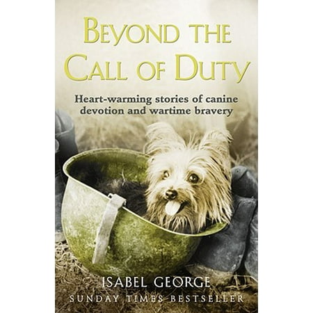 Beyond the Call of Duty: Heart-Warming Stories of Canine Devotion and