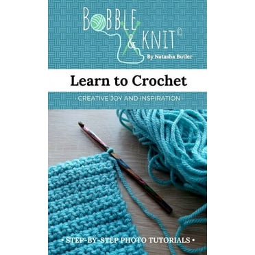 Learn to Crochet: Learn to crochet the easy way, with photo tutorials (Paperback)