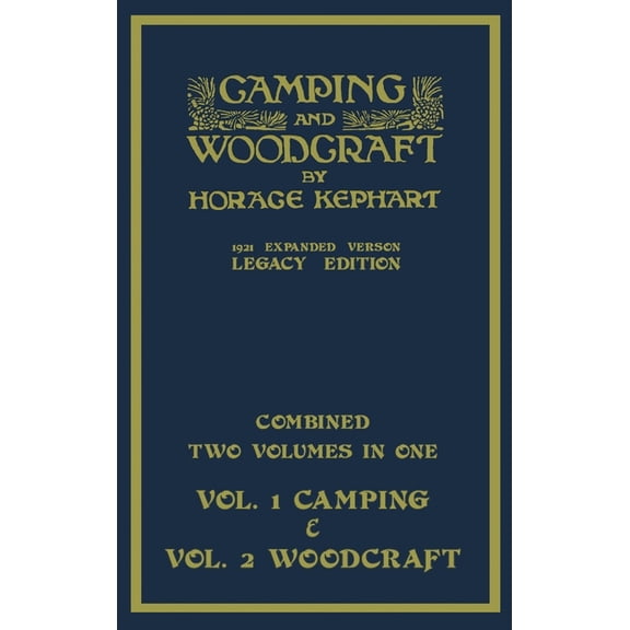 Library of American Outdoors Classics Camping And Woodcraft - Combined Two Volumes In One - The Expanded 1921 Version (Legacy Edition): The Deluxe Two-Book Ma, (Hardcover)