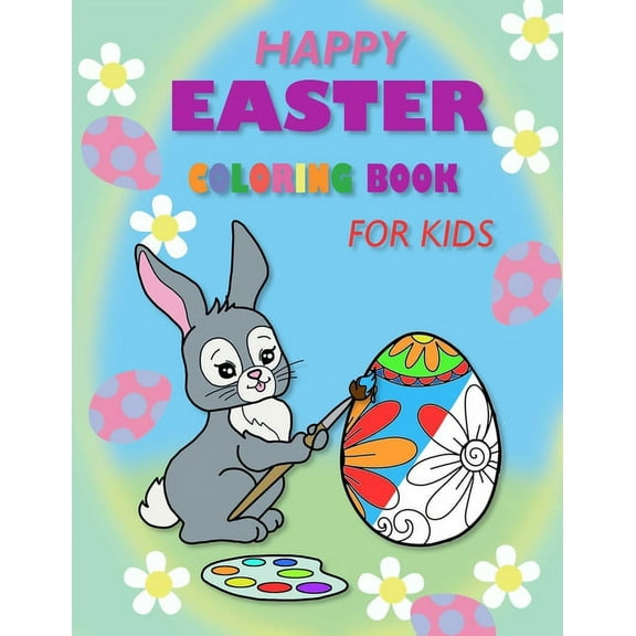 Happy Easter coloring book for kids: "Fun and Easy Easter Coloring Book for Toddlers and Preschoolers!", (Paperback)