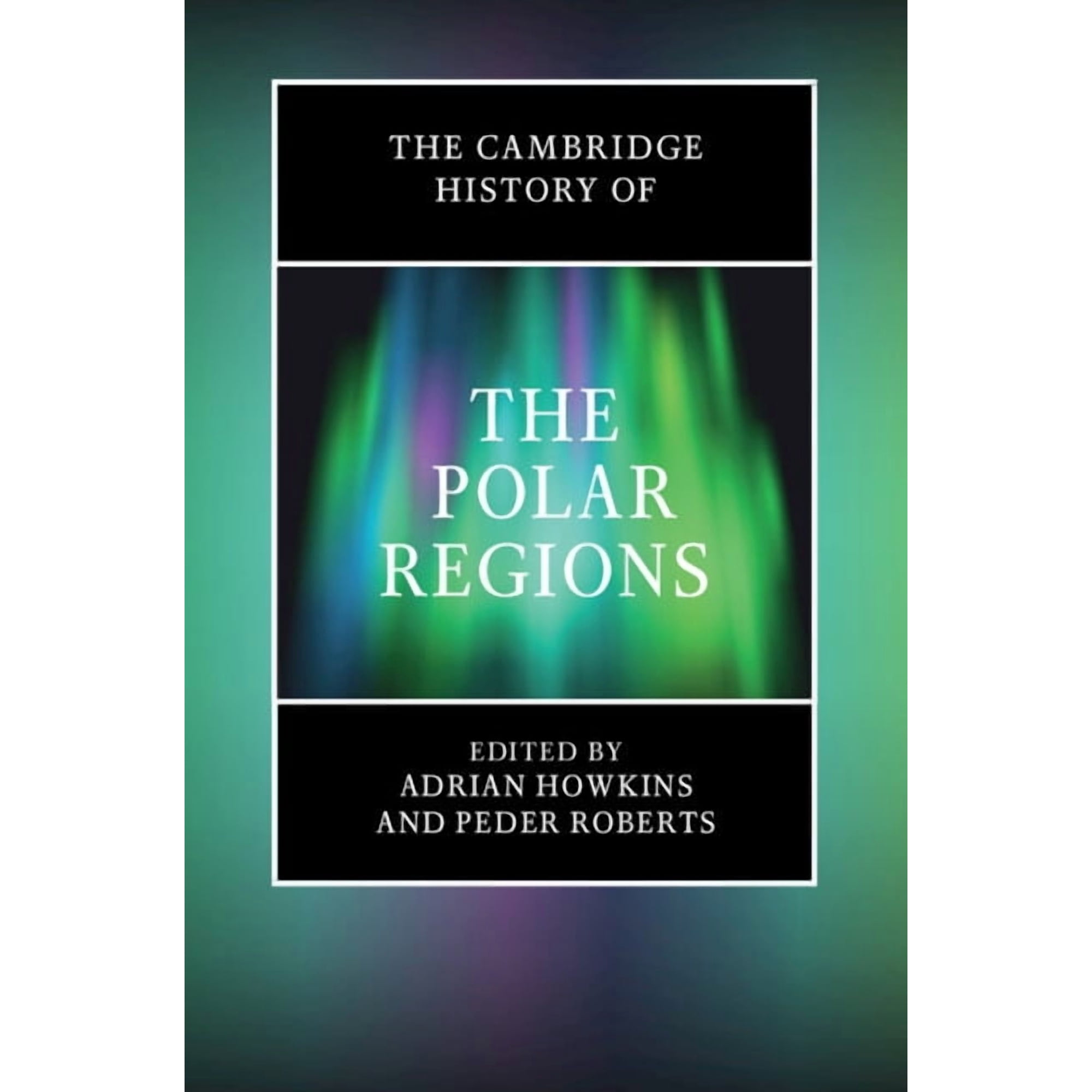 The Cambridge History of the Polar Regions, (Hardcover)