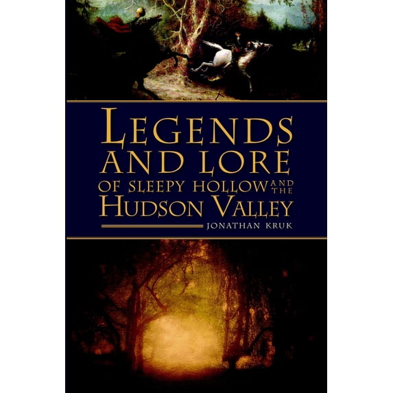 Pre-Owned Legends and Lore of Sleepy Hollow and the Hudson Valley (Paperback) 1596297980 9781596297982