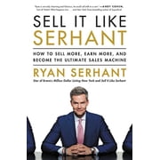 Sell It Like Serhant: How to Sell More, Earn More, and Become the Ultimate Sales Machine, (Hardcover)