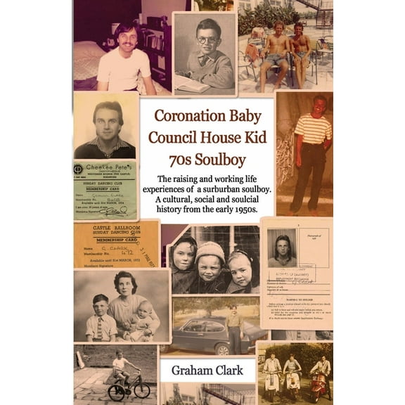 Coronation Baby, Council House Kid, The 1970s: A Soulcial History, (Paperback)