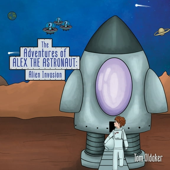 The Adventures of Alex the Astronaut: Alien Invasion, (Paperback)
