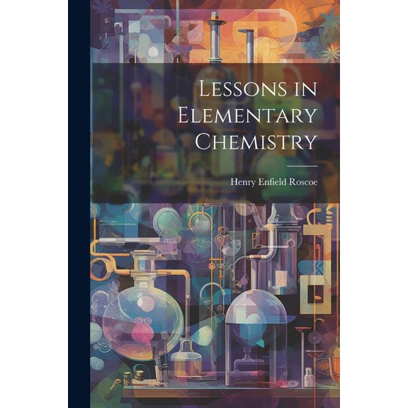 Lessons in Elementary Chemistry (Paperback)