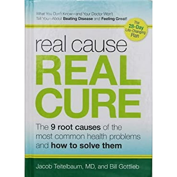 Pre-Owned The Real Cause, the Real Cure : How to Uncover and Cure (Finally!) the Hidden Causes of Your Health Problems 9781605292038
