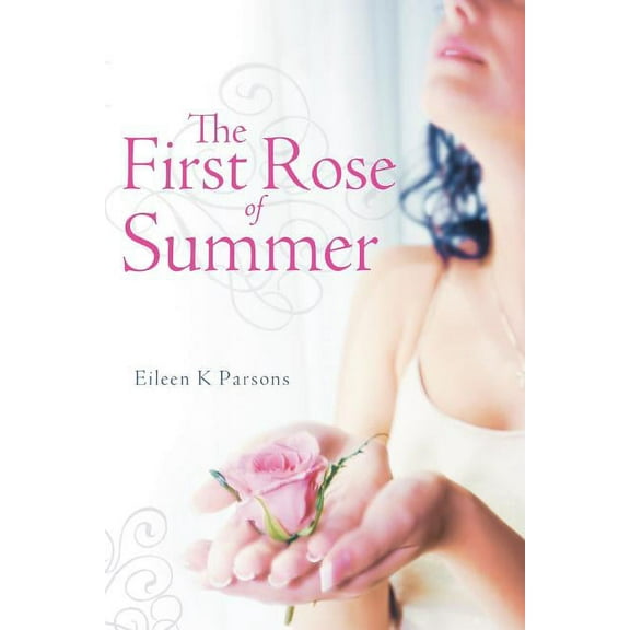 The First Rose of Summer (Paperback) by Eileen K Parsons
