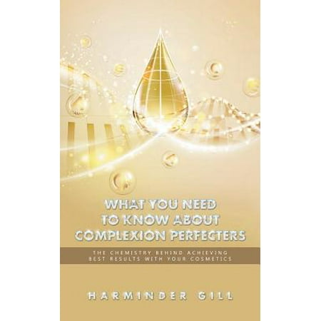 What You Need to Know about Complexion Perfecters : The Chemistry Behind Achieving Best Results with Your (Best Colleges For Cosmetic Chemistry)
