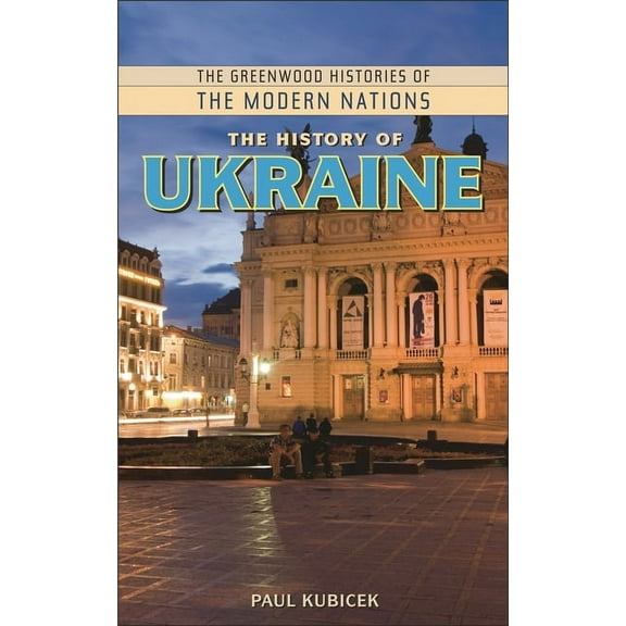 Greenwood Histories of the Modern Nation The History of Ukraine, (Hardcover)