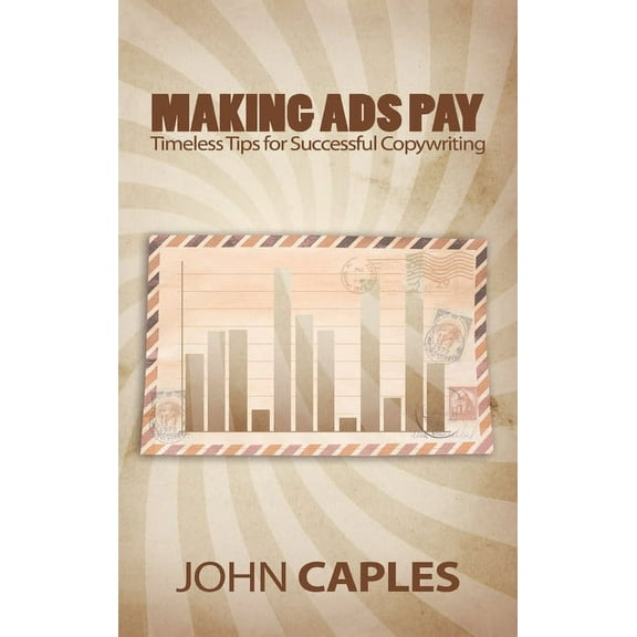 Making Ads Pay: Timeless Tips for Successful Copywriting (Hardcover)