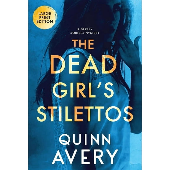 The Dead Girl's Stilettos (LARGE PRINT): A Bexley Squires Mystery, (Paperback)