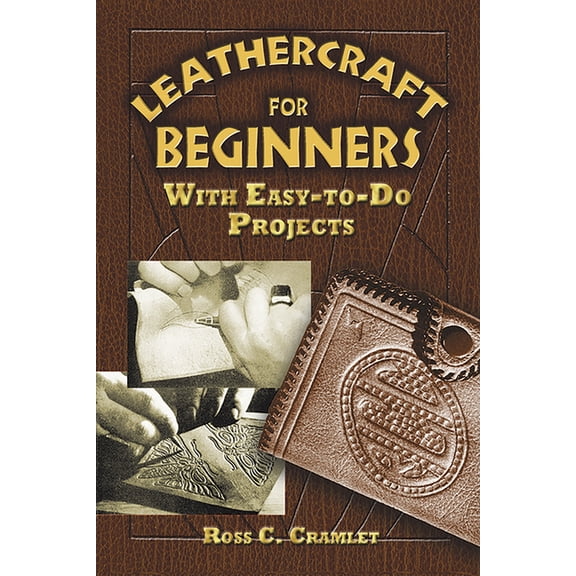 Dover Crafts: Leather Work Leathercraft for Beginners: With Easy-To-Do Projects, (Paperback)
