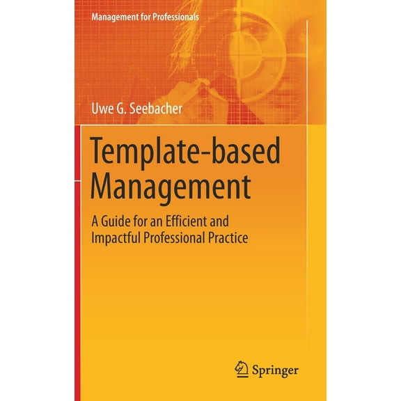 Management for Professionals Template-Based Management: A Guide for an Efficient and Impactful Professional Practice, (Hardcover)