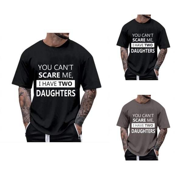 You Can't Scare Me I Have 2 Daughters Graphic Tees for Men 2026 Summer Casual Short Sleeve Crewneck Funny Dad T Shirts