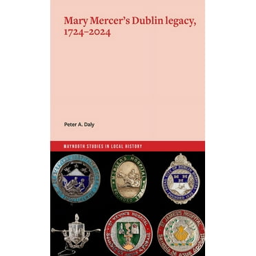 Maynooth Studies in Local History: Mary Mercer's Dublin Legacy, 1724-2024 (Paperback)