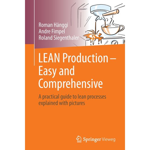 Lean Production - Easy and Comprehensive: A Practical Guide to Lean Processes Explained with Pictures, (Paperback)