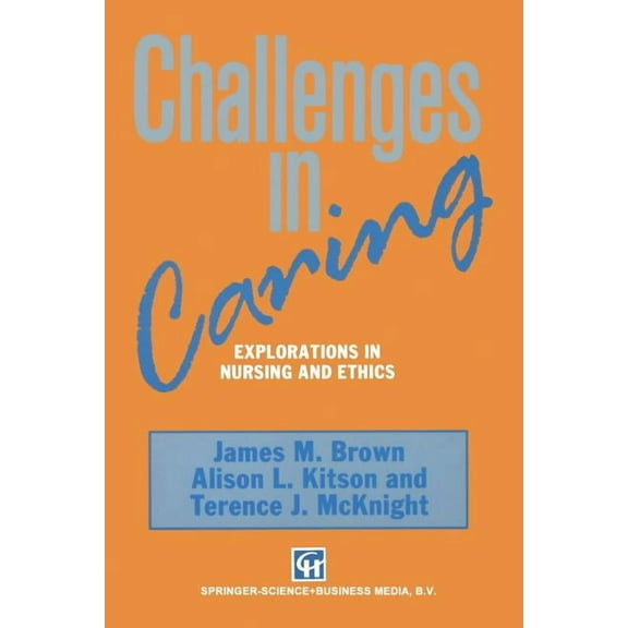 Challenges in Caring: Explorations in Nursing and Ethics, (Paperback)