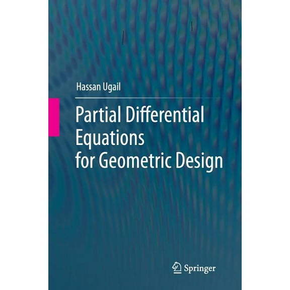 Partial Differential Equations for Geometric Design, (Paperback)
