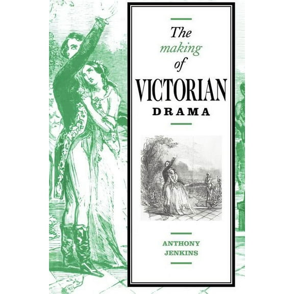 The Making of Victorian Drama, (Paperback)