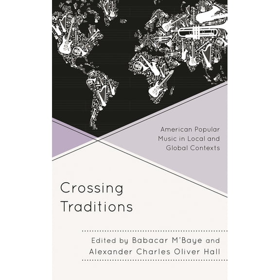 Crossing Traditions: American Popular Music in Local and Global Contexts, (Hardcover)