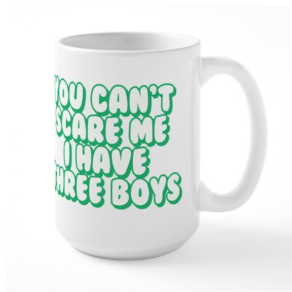 CafePress - You Can't Scare Me I Have - 15 oz Ceramic Large White Novelty Mug