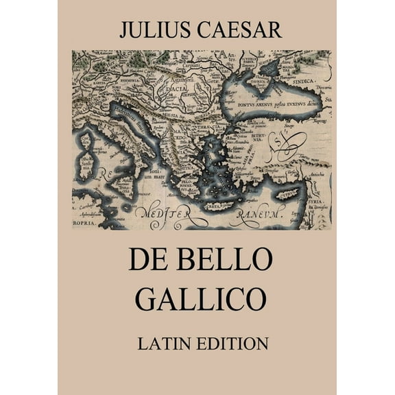 De Bello Gallico: Commentaries on the Gallic War: Latin Edition, (Paperback)