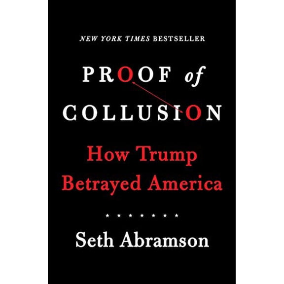 Pre-Owned Proof of Collusion: How Trump Betrayed America (Hardcover) 1982116080 9781982116088