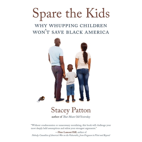 Pre-Owned Spare the Kids: Why Whupping Children Won't Save Black America (Paperback) 0807061042 9780807061046