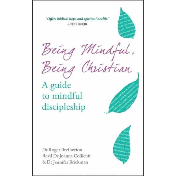 Being Mindful, Being Christian: A Guide to Mindful Discipleship, (Paperback)