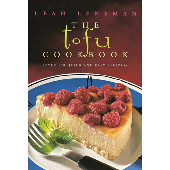 The Tofu Cookbook: Over 150 Quick and Easy Recipes, (Paperback)