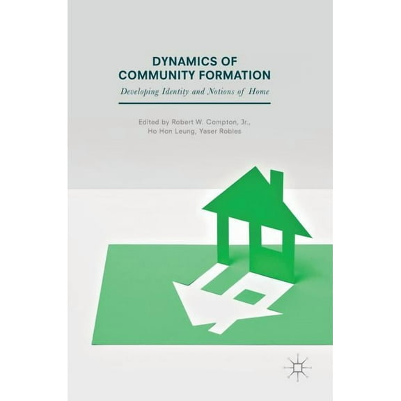 Dynamics of Community Formation: Developing Identity and Notions of Home, (Hardcover)